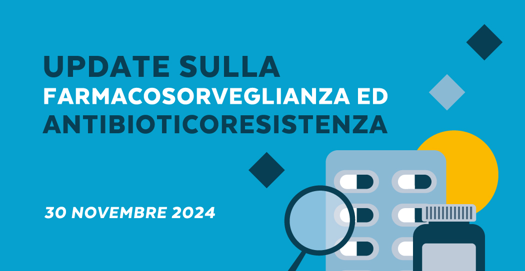 Update sulla Farmacosorveglianza ed Antibioticoresistenza – 30 Novembre 2024